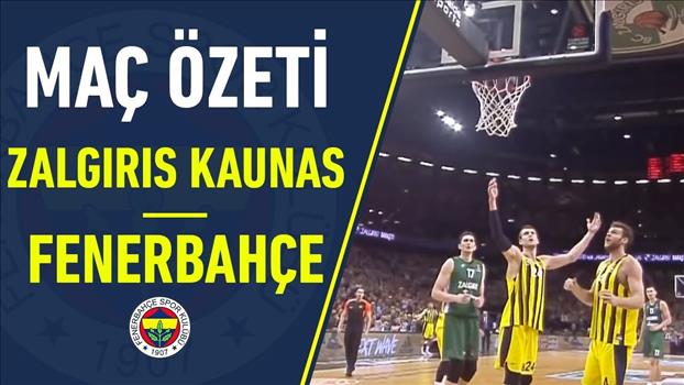 Zalgiris Kaunas - Fenerbahçe Beko Geniş Özet (57-66)
